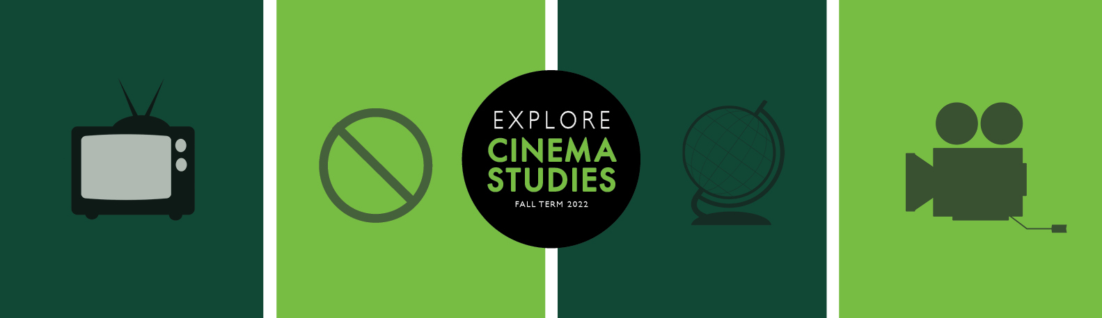 Explore cinema studies fall 2022. Illustrations of a television, circle with a line through it, globe, and video camera