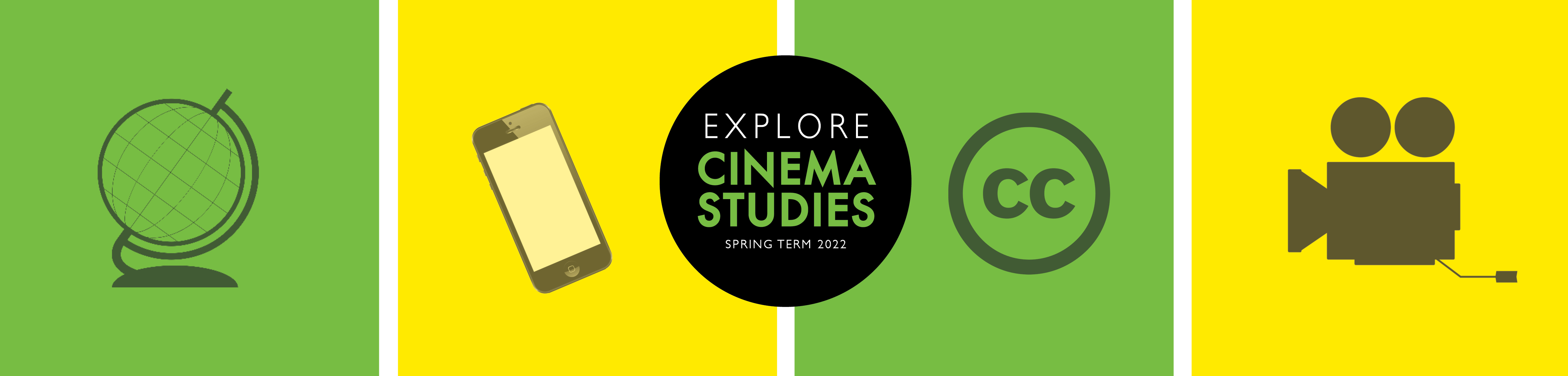 Explore Cinema Studies Spring 2022 Core Ed Courses. Illustrations of a movie camera, globe, Creative Commons logo, and an iPhone