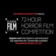 Eugene Film Society Presents: 72-Hour Horror Film Festival